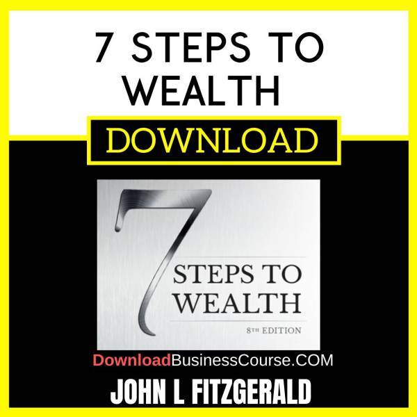 John L Fitzgerald 7 Steps To Wealth The Vital Difference Between Property And Real Estate FREE DOWNLOAD