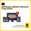 download, downloadbusinesscourse, drive, fast, free, google, John Anthony – Approach Breakthrough Challenge, mega, rapidgator, torrent