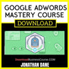 Jonathan Dane Google Adwords Mastery Course FREE DOWNLOAD