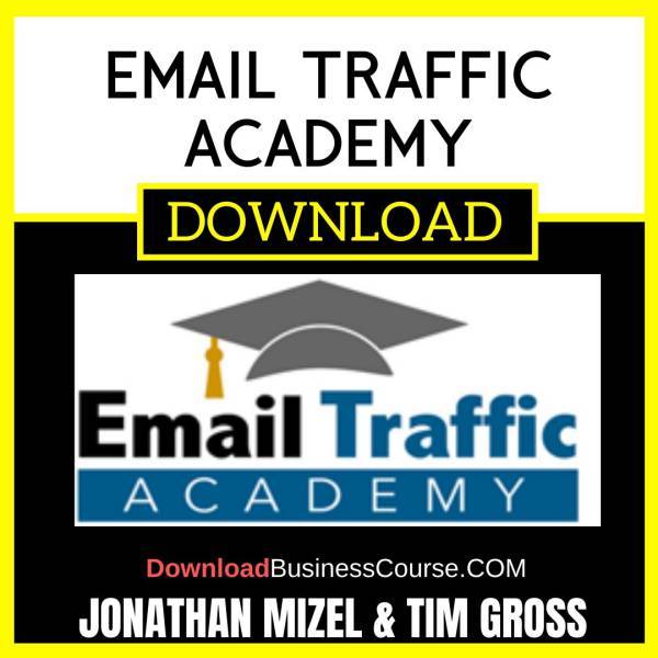 Jonathan Mizel Tim Gross Email Traffic Academy FREE DOWNLOAD