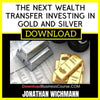 Jonathan Wichmann The Next Wealth Transfer Investing In Gold And Silver FREE DOWNLOAD