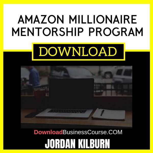 Jordan Kilburn Amazon Millionaire Mentorship Program FREE DOWNLOAD