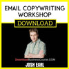 Josh Earl Email Copywriting Workshop FREE DOWNLOAD