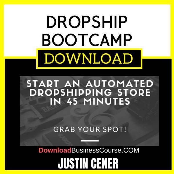 Justin Cener Dropship Bootcamp FREE DOWNLOAD