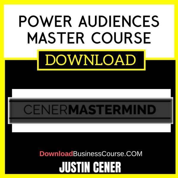 Justin Cener Power Audiences Master Course FREE DOWNLOAD