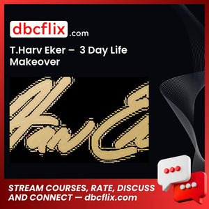 download, downloadbusinesscourse, drive, fast, free, google, mega, rapidgator, T.Harv Eker – 3 Day Life Makeover, torrent