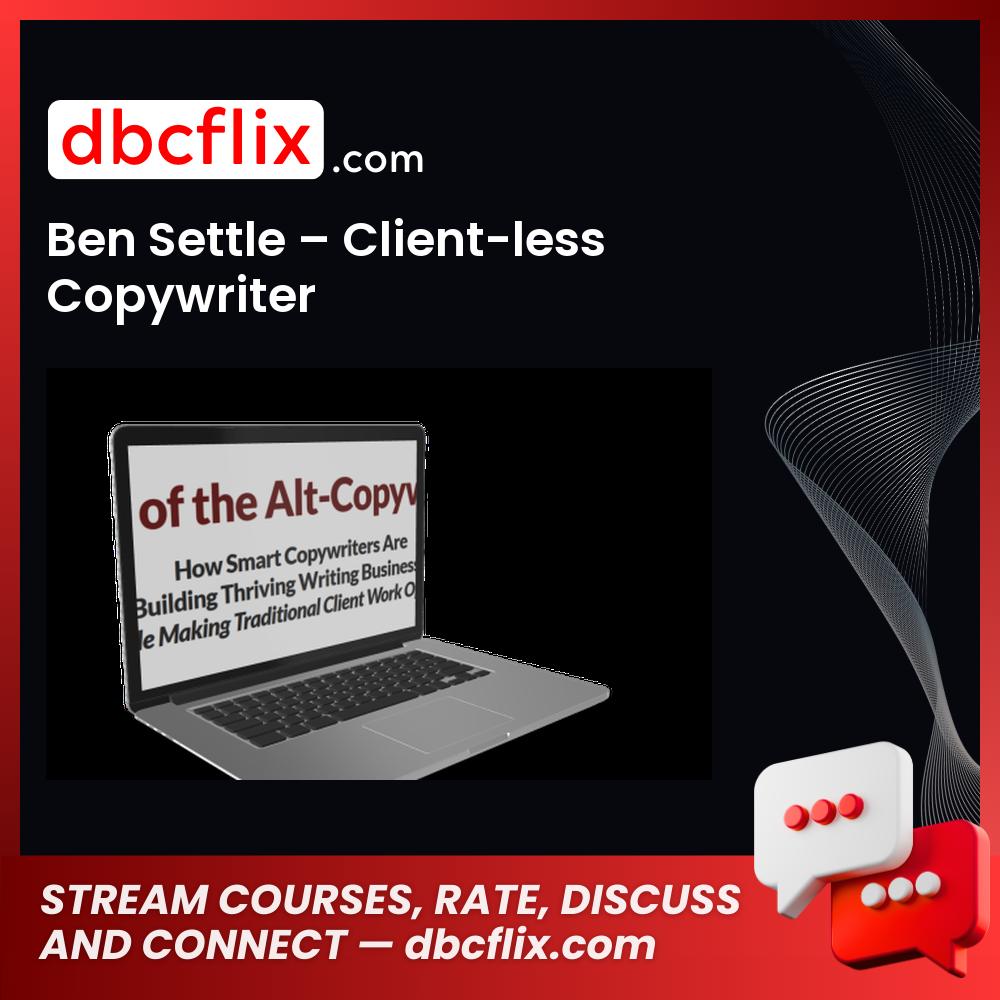 Ben Settle – Client-less Copywriter free downoad, dbcflix, dbcflix.com, storedbc.com, downloadbusinesscourse, mega, google drive