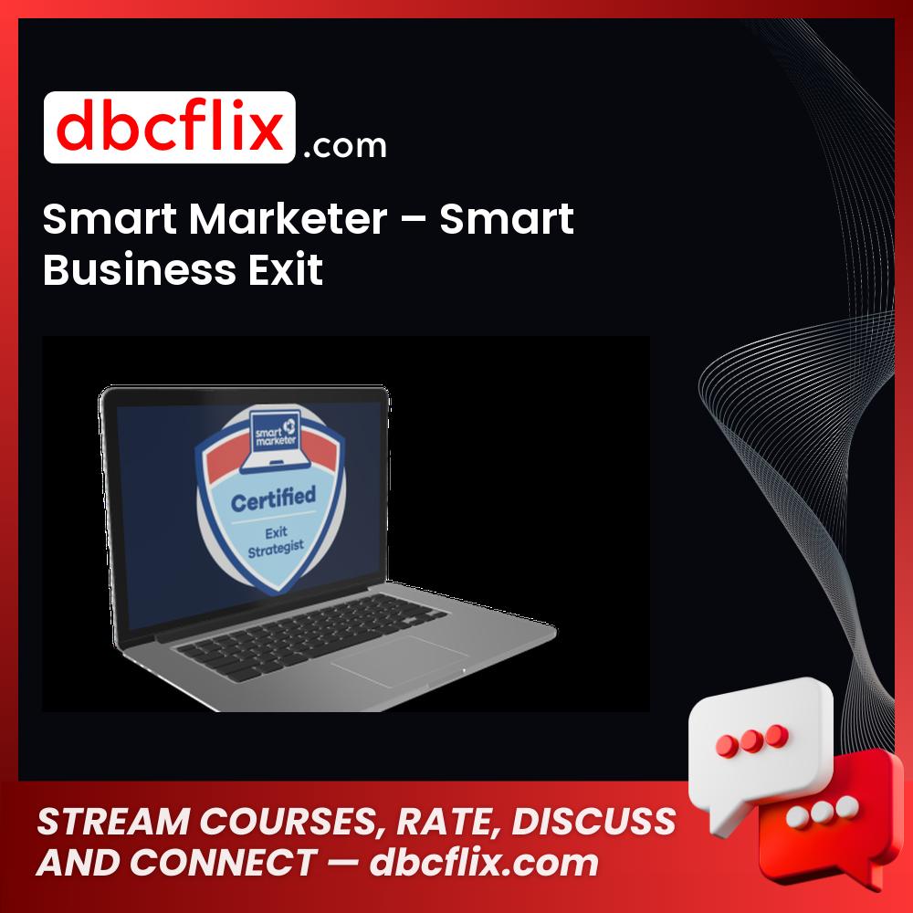 Smart Marketer – Smart Business Exit free downoad, dbcflix, dbcflix.com, storedbc.com, downloadbusinesscourse, mega, google drive