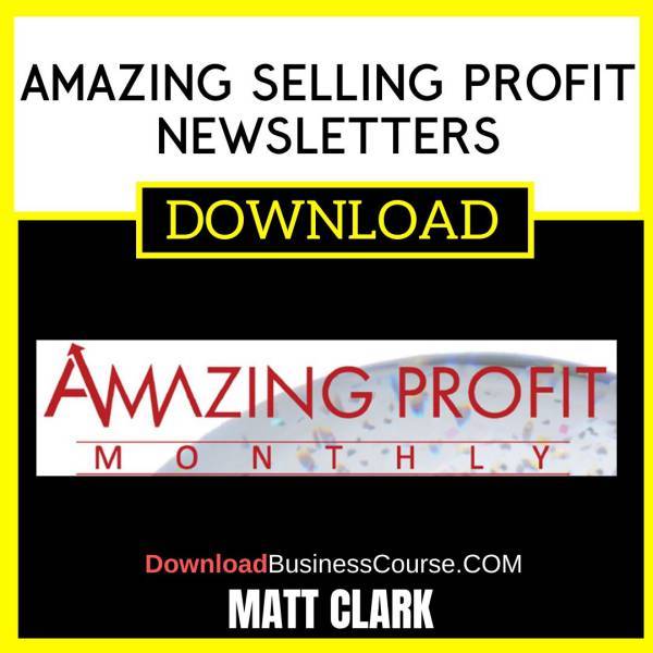 Matt Clark Amazing Selling Profit Newsletters FREE DOWNLOAD