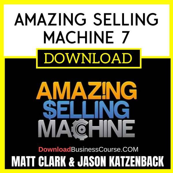 Matt Clark Jason Katzenback Amazing Selling Machine 7 FREE DOWNLOAD