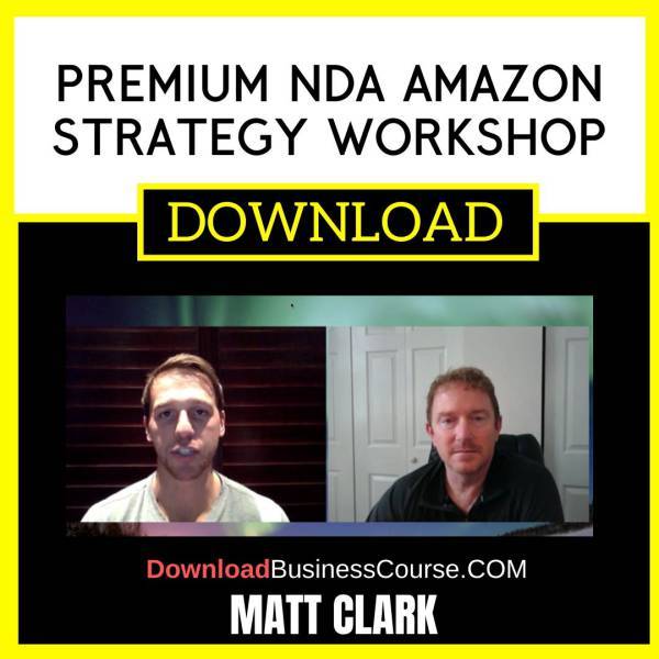 Matt Clark Premium Nda Amazon Strategy Workshop FREE DOWNLOAD