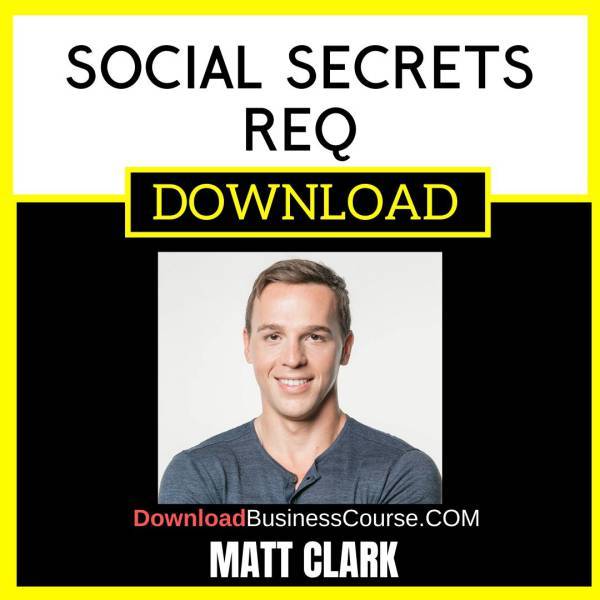 Matt Clark Social Secrets Req FREE DOWNLOAD