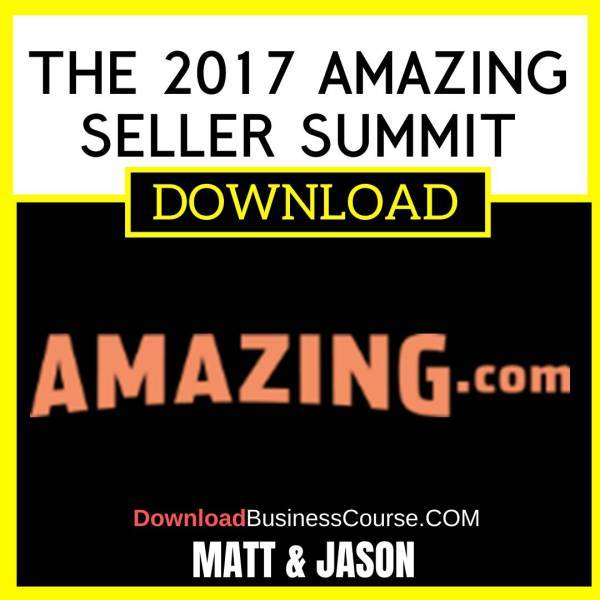 Matt Jason The 2017 Amazing Seller Summit FREE DOWNLOAD