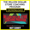 Matt Schmitt The Million Dollar Store Coaching Program FREE DOWNLOAD