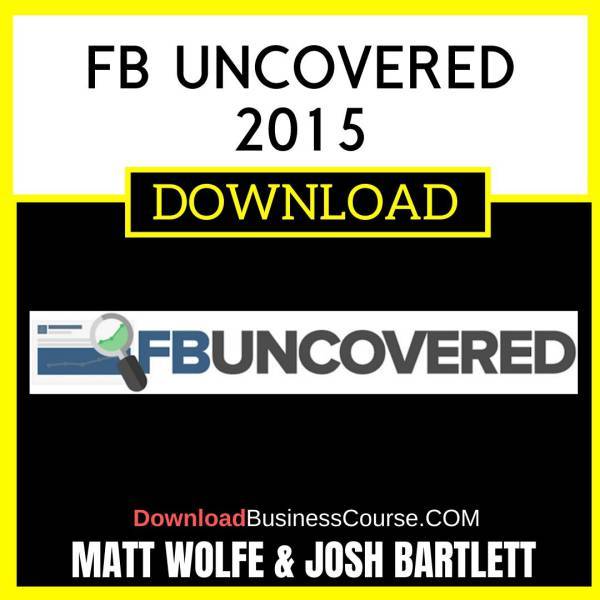 Matt Wolfe And Josh Bartlett Fb Uncovered 2015 FREE DOWNLOAD