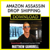 Matthew Gambrell Amazon Assassin Drop Shipping Course FREE DOWNLOAD