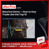 download, downloadbusinesscourse, drive, fast, free, google, Maurice Kenny – How to Day Trade Like the Top 10, mega, rapidgator, torrent
