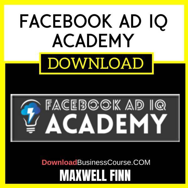 Maxwell Finn Facebook Ad Iq Academy FREE DOWNLOAD