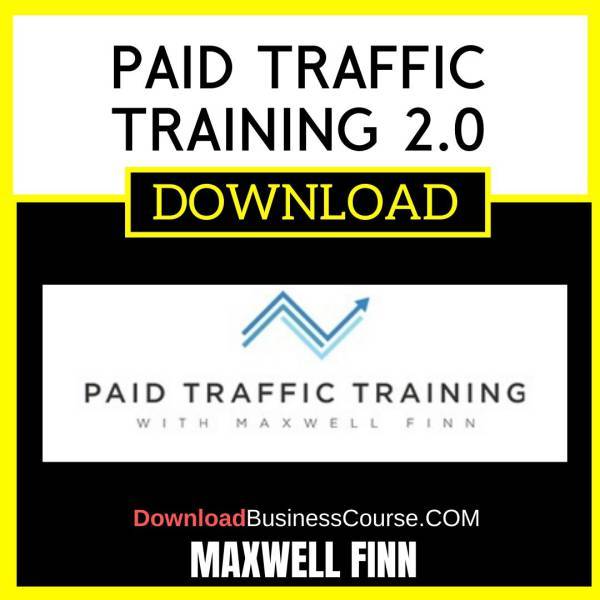 Maxwell Finn Paid Traffic Training 2.0 FREE DOWNLOAD