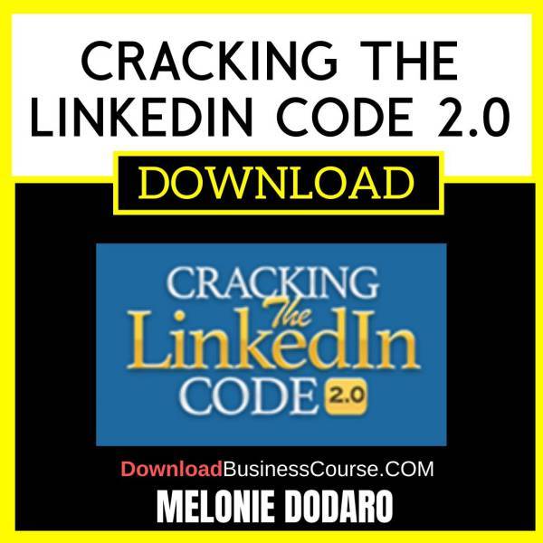 Melonie Dodaro Cracking The Linkedin Code 2.0 FREE DOWNLOAD