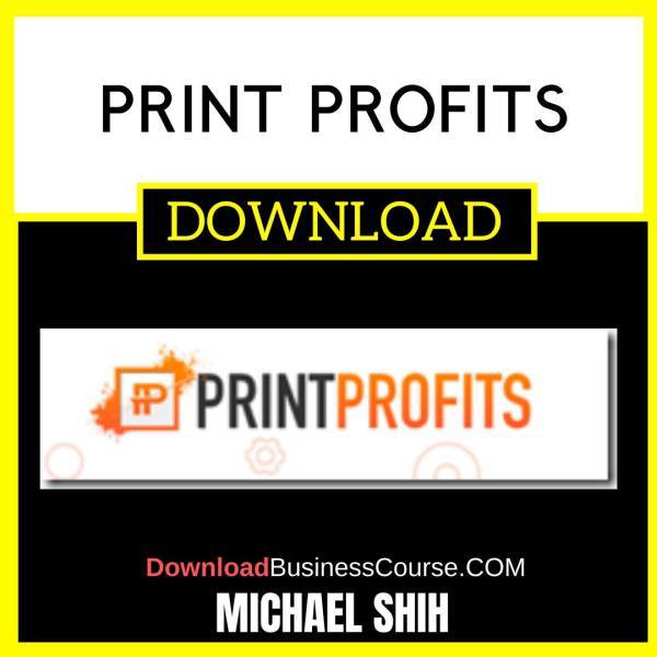 Michael Shih Print Profits FREE DOWNLOAD