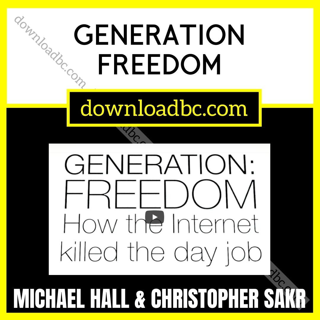 download, downloadbusinesscourse, free, google drive, mega, Michael Hall & Christopher Sakr Generation Freedom, rapidgator