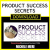 Michele Mere Product Success Secrets FREE DOWNLOAD