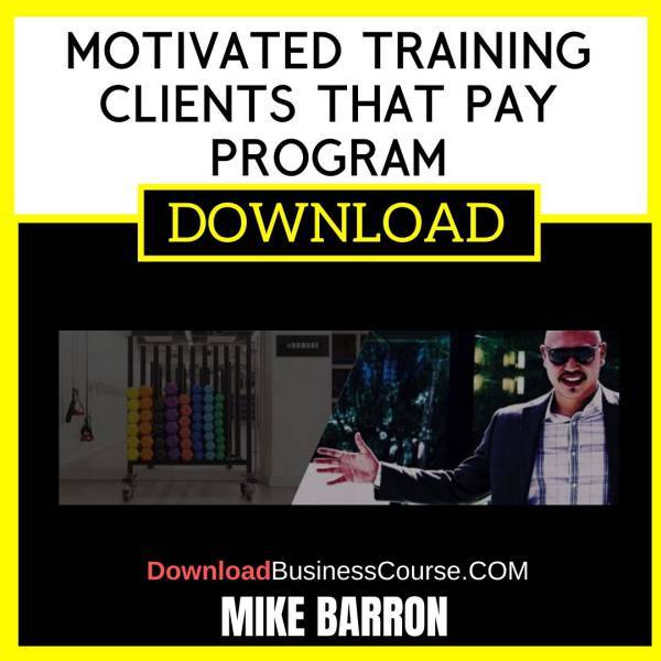 Mike Barron Motivated Training Clients That Pay Program FREE DOWNLOAD