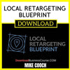 Mike Cooch Local Retargeting Blueprint FREE DOWNLOAD