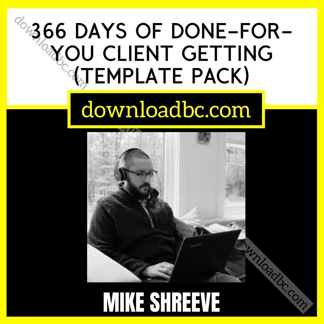 download, downloadbusinesscourse, free, google drive, mega, Mike Shreeve – 366 Days of Done-For-You Client Getting (Template Pack), rapidgator