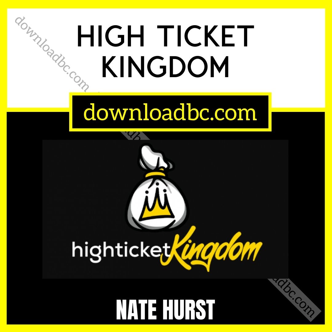 download, downloadbusinesscourse, free, google drive, mega, Nate Hurst High Ticket Kingdom, rapidgator