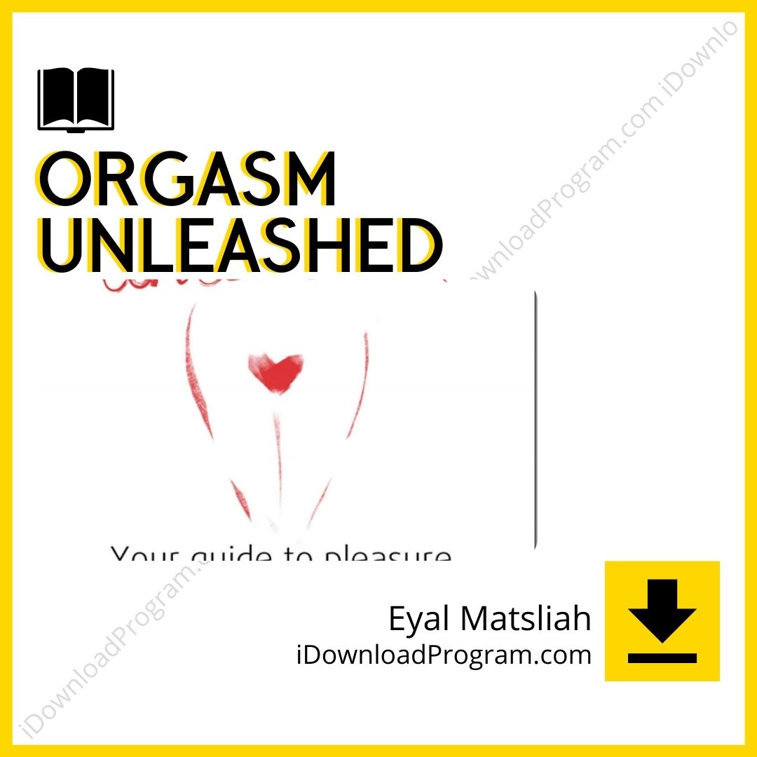 download, downloadbusinesscourse, drive, fast, free, google, mega, Orgasm Unleashed – Eyal Matsliah, rapidgator, torrent