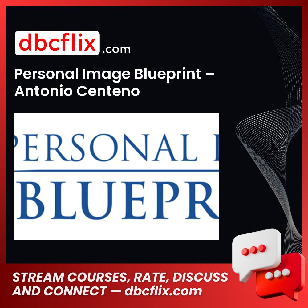 download, downloadbusinesscourse, drive, fast, free, google, mega, Personal Image Blueprint – Antonio Centeno, rapidgator, torrent