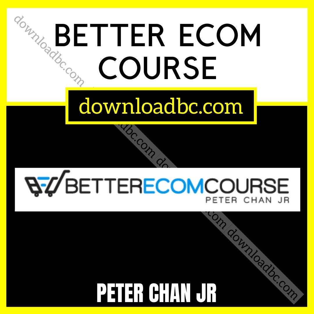 download, downloadbusinesscourse, free, google drive, mega, Peter Chan Jr – Better Ecom Course, rapidgator