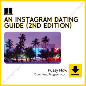 download, downloadbusinesscourse, drive, fast, free, google, mega, Pussy Flow – An Instagram Dating Guide (2nd Edition), rapidgator, torrent