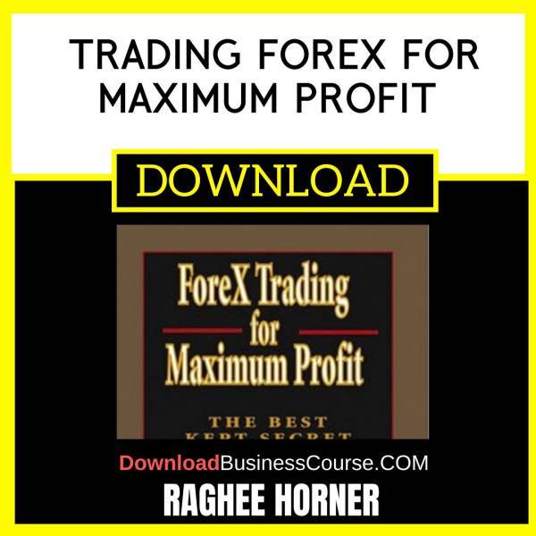 Raghee Horner Trading Forex For Maximum Profit FREE DOWNLOAD