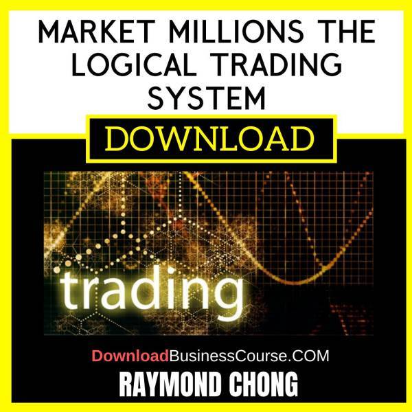 Raymond Chong Market Millions The Logical Trading System FREE DOWNLOAD