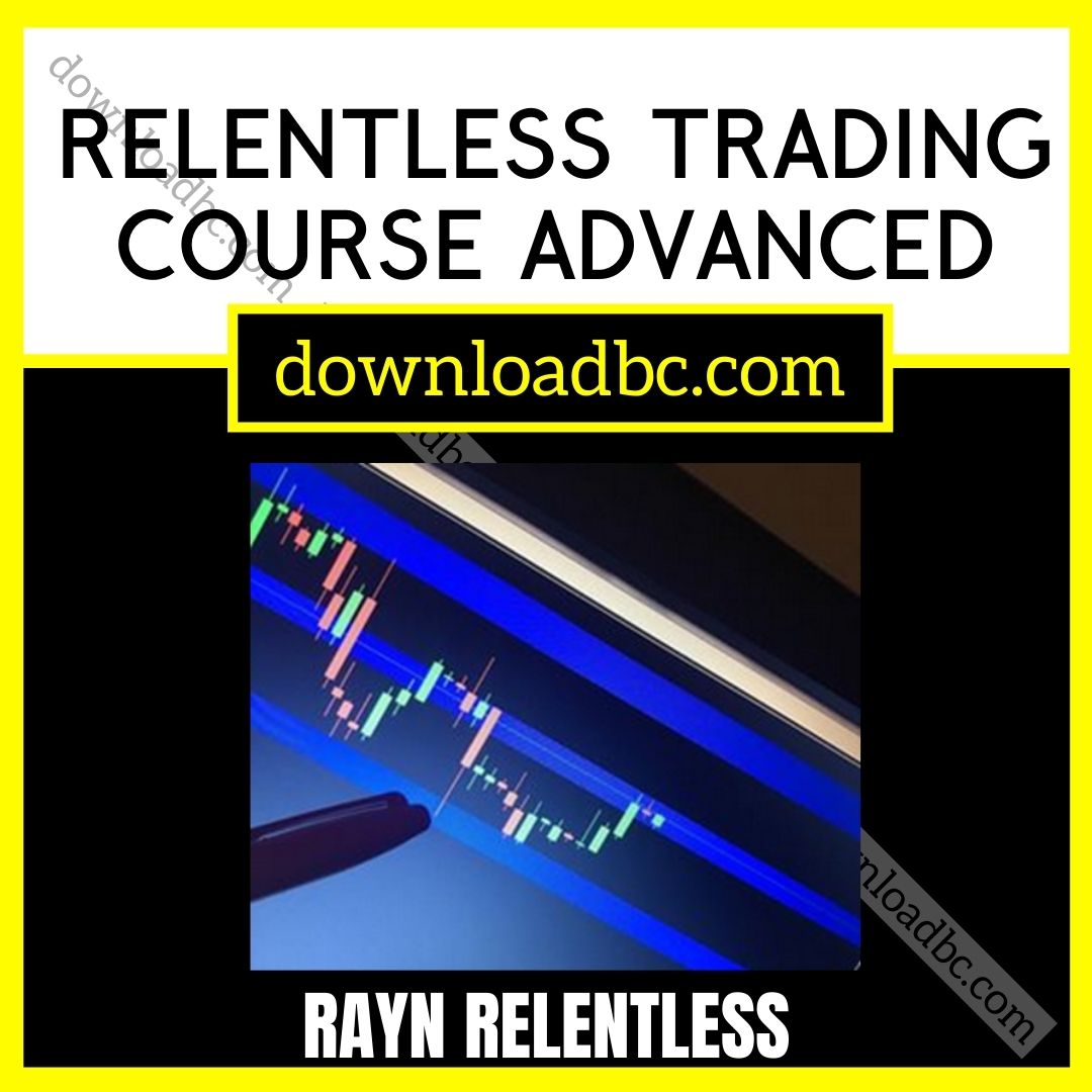 download, downloadbusinesscourse, free, google drive, mega, rapidgator, Relentless Trading Course Advanced – Rayn Relentless