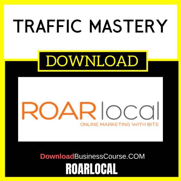 Roarlocal Traffic Mastery FREE DOWNLOAD