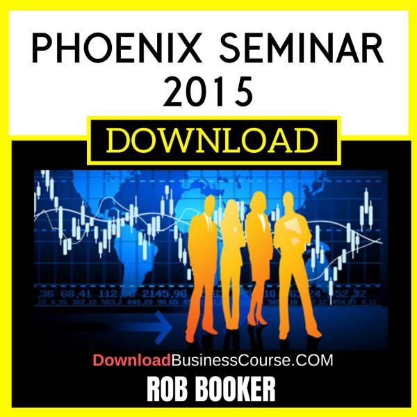 Rob Booker Phoenix Seminar 2015 FREE DOWNLOAD