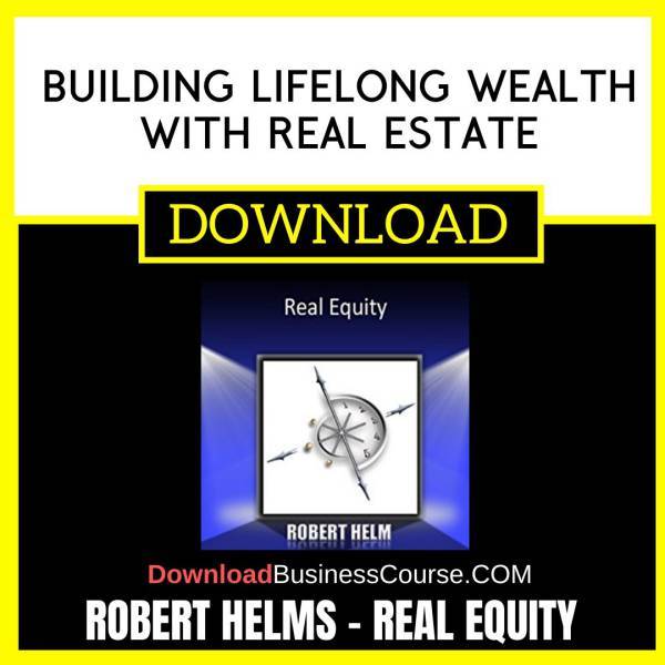 Robert Helms Real Equity Building Lifelong Wealth With Real Estate FREE DOWNLOAD