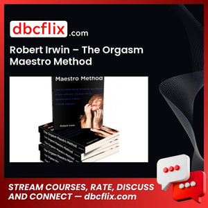 download, downloadbusinesscourse, drive, fast, free, google, mega, rapidgator, Robert Irwin – The Orgasm Maestro Method, torrent