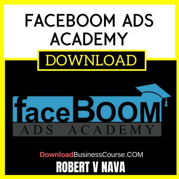 Robert V Nava Faceboom Ads Academy FREE DOWNLOAD