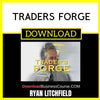 Ryan Litchfield Traders Forge FREE DOWNLOAD