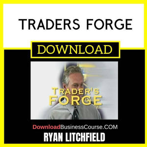 Ryan Litchfield Traders Forge FREE DOWNLOAD