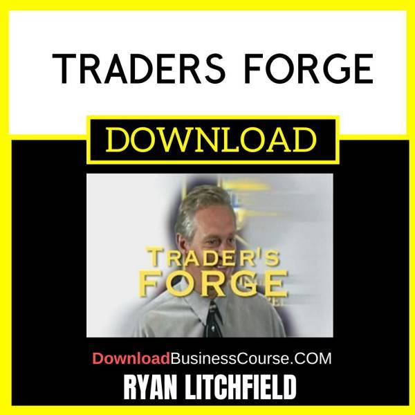 Ryan Litchfield Traders Forge FREE DOWNLOAD