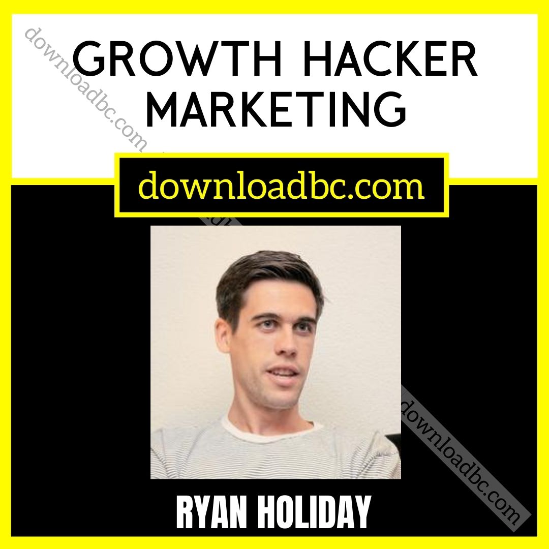 download, downloadbusinesscourse, free, google drive, mega, rapidgator, Ryan Holiday – Growth Hacker Marketing