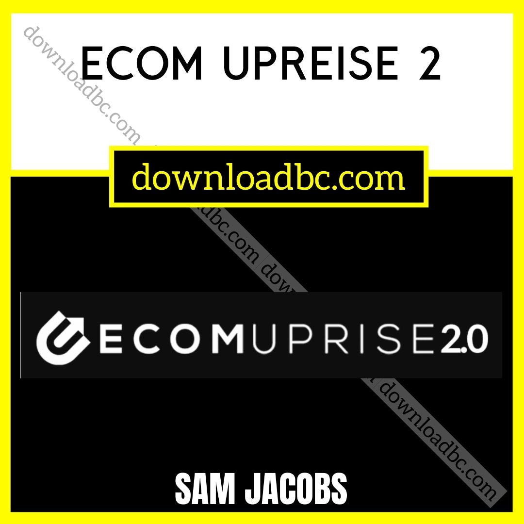 download, downloadbusinesscourse, free, google drive, mega, rapidgator, Sam Jacobs Ecom Uprise 2