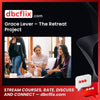 download, downloadbusinesscourse, drive, fast, free, google, Grace Lever – The Retreat Project, mega, rapidgator, torrent