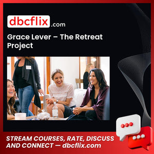 download, downloadbusinesscourse, drive, fast, free, google, Grace Lever – The Retreat Project, mega, rapidgator, torrent
